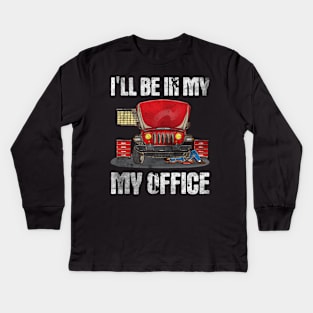 I'll be in my Office | Mechanic Garage Gift Kids Long Sleeve T-Shirt